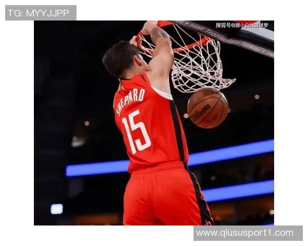 火媒分析谢泼德首发表现不佳或应转为替补角色提升球队活力